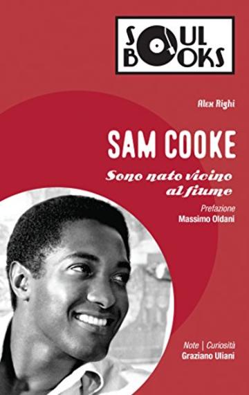 Sam Cooke: Sono nato vicino al fiume (Soul Books)